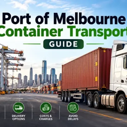Port of Melbourne Container Transport: A Practical Guide for Importers and Exporters